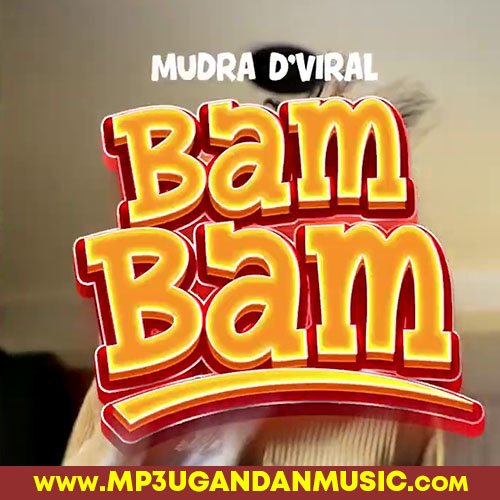 Bam Bam - Mudra D Viral MP3UG Music
